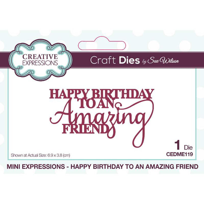 CREATIVE EXPRESSIONS DIE HAPPY BIRTHDAY TO AN AMAZING FRIEND  - CEDME119