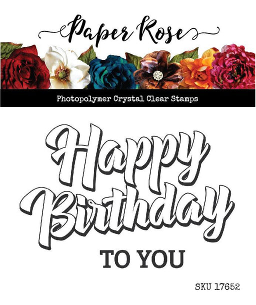 PAPER ROSE STAMPS HAPPY BIRTHDAY TO YOU - 17652